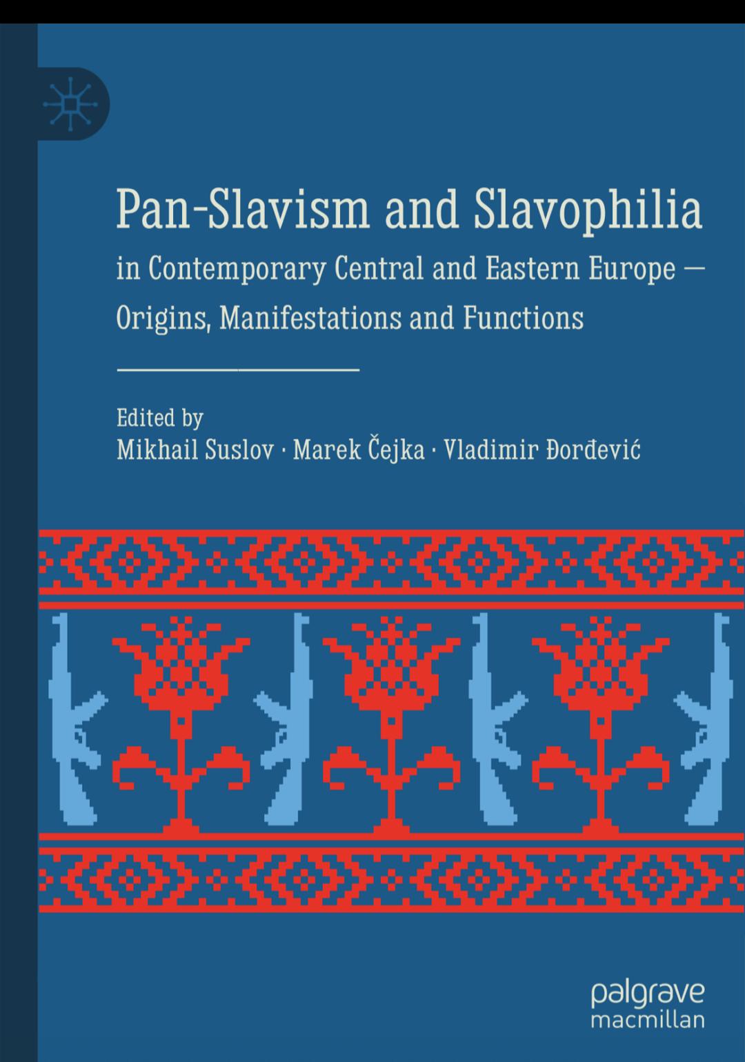 PanSlavism and Slavophilia in Contemporary Central and Eastern Europe